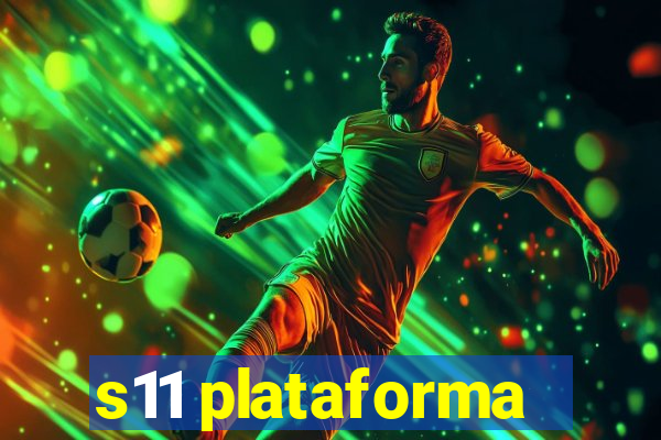 s11 plataforma